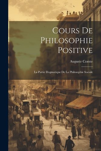 Cover image for Cours De Philosophie Positive