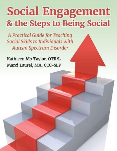 Cover image for Social Engagement & the Steps to Being Social: A Practical Guide for Teaching Social Skills to Individuals with Autism Spectrum Disorder