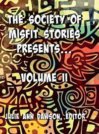 Cover image for The Society of Misfit Stories Presents: Volume Two