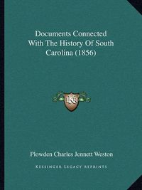 Cover image for Documents Connected with the History of South Carolina (1856)