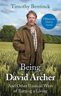 Cover image for Being David Archer: And Other Unusual Ways of Earning a Living