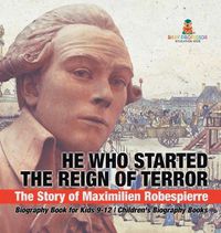 Cover image for He Who Started the Reign of Terror