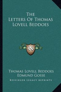 Cover image for The Letters of Thomas Lovell Beddoes