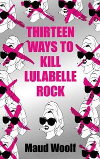 Cover image for Thirteen Ways to Kill Lulabelle Rock