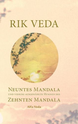 Cover image for Rik Veda Neuntes und Zehntes Mandala: Im Lichte von Maharishis Vedischer Wissenschaft aus dem vedischen Sanskrit neu ubersetzt und mit ausfuhrlichem Nachwort und Zitaten von Maharishi versehen
