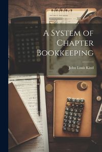 Cover image for A System of Chapter Bookkeeping