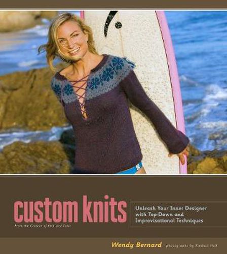 Cover image for Custom Knits: 25 Projects (plus Variations) and Techniques for Customizing to Fit Your Style and Your Body