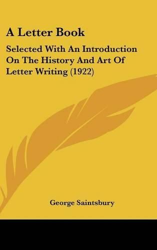 Cover image for A Letter Book: Selected with an Introduction on the History and Art of Letter Writing (1922)