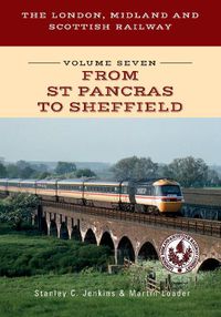 Cover image for The London, Midland and Scottish Railway Volume Seven From St Pancras to Sheffield