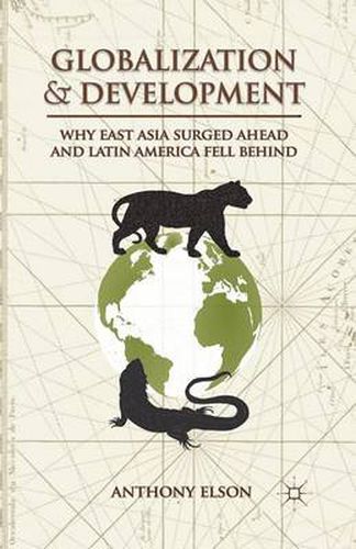 Cover image for Globalization and Development: Why East Asia Surged Ahead and Latin America Fell Behind