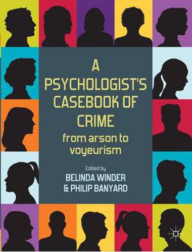 Cover image for A Psychologist's Casebook of Crime: From Arson to Voyeurism