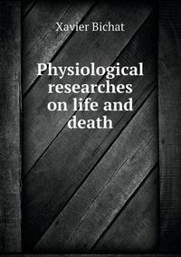 Cover image for Physiological researches on life and death