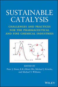 Cover image for Sustainable Catalysis: Challenges and Practices for the Pharmaceutical and Fine Chemical Industries