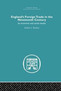 Cover image for England's Foreign Trade in the Nineteenth Century: Its Economic and Social Results