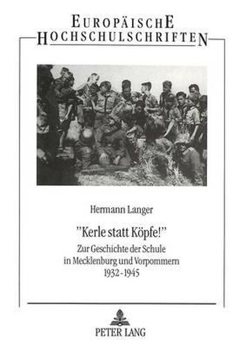 -Kerle Statt Koepfe -: Zur Geschichte Der Schule in Mecklenburg Und Vorpommern 1932-1945