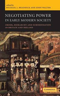 Cover image for Negotiating Power in Early Modern Society: Order, Hierarchy and Subordination in Britain and Ireland