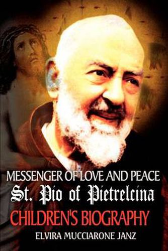 Cover image for Messenger of Love and Peace St. Pio of Pietrelcina: A Children's Biography