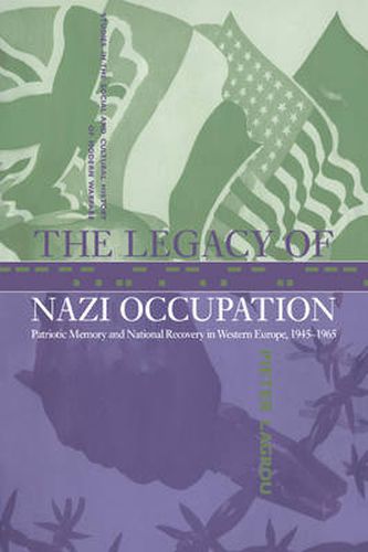 Cover image for The Legacy of Nazi Occupation: Patriotic Memory and National Recovery in Western Europe, 1945-1965