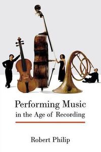 Cover image for Performing Music in the Age of Recording