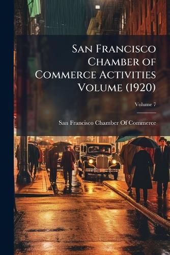 Cover image for San Francisco Chamber of Commerce Activities Volume V.7 (1920)