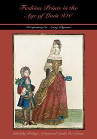 Cover image for Fashion Prints in the Age of Louis XIV: Interpreting the Art of Elegance