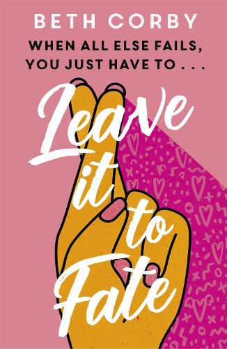 Cover image for Leave It to Fate: Another brilliantly funny, uplifting romcom from the author of WHERE THERE'S A WILL