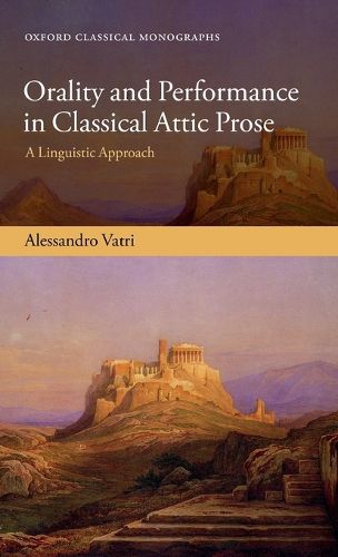 Cover image for Orality and Performance in Classical Attic Prose: A Linguistic Approach