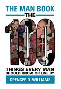 Cover image for The Man Book: The 100 things every man should know, or live by