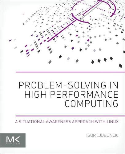 Cover image for Problem-solving in High Performance Computing: A Situational Awareness Approach with Linux