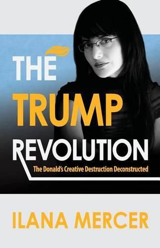 Cover image for The Trump Revolution: The Donald's Creative Destruction Deconstructed