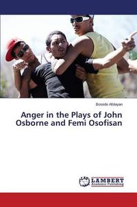 Cover image for Anger in the Plays of John Osborne and Femi Osofisan