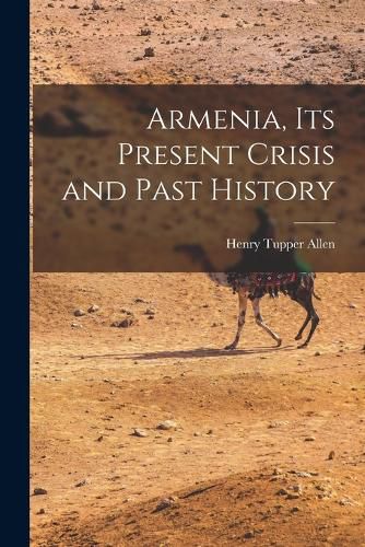 Armenia, Its Present Crisis and Past History