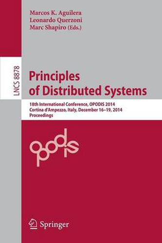 Cover image for Principles of Distributed Systems: 18th International Conference, OPODIS 2014, Cortina d'Ampezzo, Italy, December 16-19, 2014. Proceedings