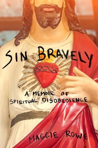 Cover image for Sin Bravely: A Memoir of Spiritual Disobedience