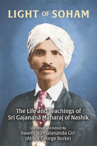 Cover image for Light of Soham: The Life and Teachings of Sri Gajanana Maharaj of Nashik