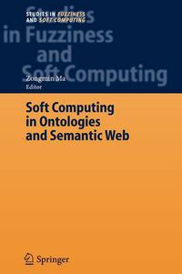 Cover image for Soft Computing in Ontologies and Semantic Web