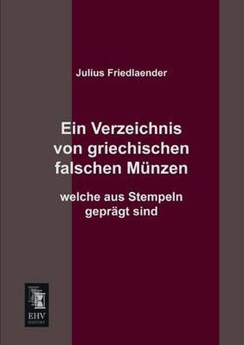 Cover image for Ein Verzeichnis Von Griechischen Falschen Munzen Welche Aus Stempeln Gepragt Sind