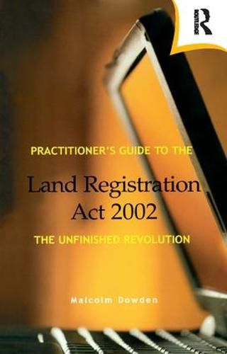 Cover image for Practitioner's Guide to the Land Registration Act 2002: The Unfinished Revolution