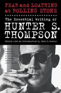 Cover image for Fear and Loathing at Rolling Stone: The Essential Writing of Hunter S. Thompson