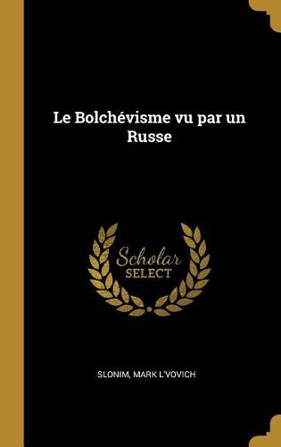 Cover image for Le Bolchevisme vu par un Russe