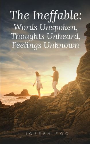 Cover image for The Ineffable: Words Unspoken, Thoughts Unheard, Feelings Unknown