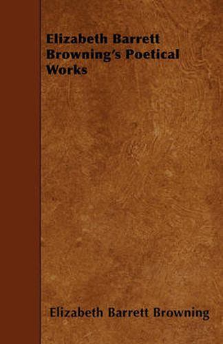 Elizabeth Barrett Browning's Poetical Works