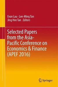 Cover image for Selected Papers from the Asia-Pacific Conference on Economics & Finance (APEF 2016)