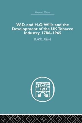 Cover image for W.D. & H.O. Wills and the development of the UK tobacco Industry: 1786-1965