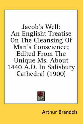 Cover image for Jacob's Well: An Englisht Treatise on the Cleansing of Man's Conscience; Edited from the Unique Ms. about 1440 A.D. in Salisbury Cathedral (1900)