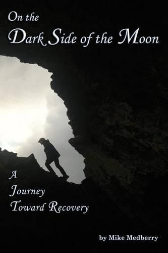 Cover image for On the Dark Side of the Moon: A Journey to Recovery