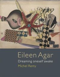 Cover image for Eileen Agar: Dreaming Oneself Awake