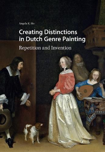 Cover image for Creating Distinctions in Dutch Genre Painting