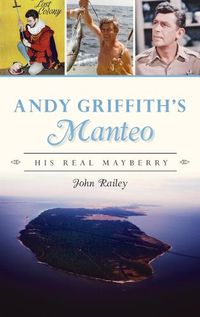 Cover image for Andy Griffith's Manteo: His Real Mayberry