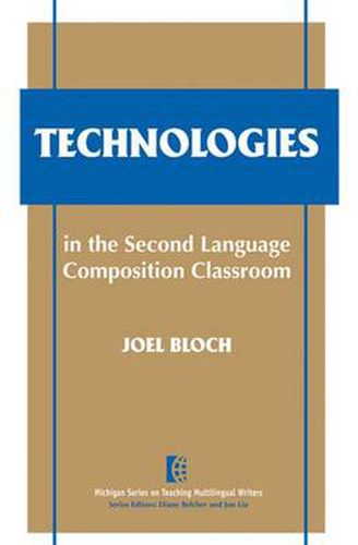 Cover image for Technologies in the Second Language Composition Classroom